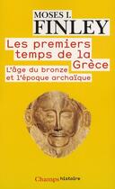 Couverture du livre « Les premiers temps de la Grèce ; l'âge du bronze et l'époque archaïque » de Moses I. Finley aux éditions Flammarion