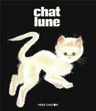 Couverture du livre « Chat lune » de Deletaille Albertine aux éditions Pere Castor