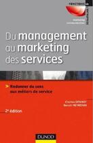 Couverture du livre « Du management au marketing des services ; redonner du sens aux métiers de service (2e édition) » de Benoit Meyronin et Charles Ditandy aux éditions Dunod