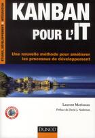 Couverture du livre « Kanban pour l'IT ; une nouvelle méthode pour améliorer les processus de développement » de Laurent Morisseau aux éditions Dunod