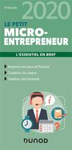 Couverture du livre « Le petit micro-entrepreneur ; l'essentiel en bref (édition 2020) » de Pierre Facon aux éditions Dunod