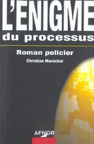 Couverture du livre « L'enigme du processus-roman policier » de Christian Marechal aux éditions Afnor