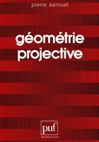 Couverture du livre « Géométrie projective » de Pierre Samuel aux éditions Puf