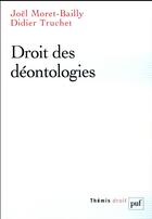 Couverture du livre « Droit des déontologies » de Didier Truchet et Joel Moret-Bailly aux éditions Puf