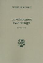 Couverture du livre « La préparation évangélique ; livres II-III » de Eusebe De Cesaree aux éditions Cerf