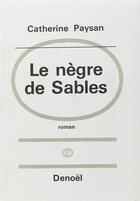 Couverture du livre « Le nègre de Sables » de Catherine Paysan aux éditions Denoel