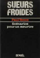 Couverture du livre « Scenarios pour un meurtre » de Vence Paul aux éditions Denoel