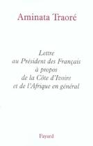 Couverture du livre « Lettre au Président des Français à propos de la Côte d'Ivoire et de l'Afrique en général » de Aminata Traoré aux éditions Fayard