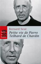 Couverture du livre « Petite vie de : Pierre Teilhard de Chardin » de Bernard Sese aux éditions Desclee De Brouwer