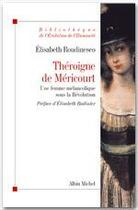 Couverture du livre « Théroigne de Méricourt ; une femme mélancolique sous la Révolution » de Elisabeth Roudinesco aux éditions Albin Michel