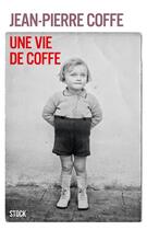 Couverture du livre « Une vie de Coffe » de Jean-Pierre Coffe aux éditions Stock