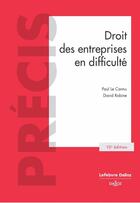 Couverture du livre « Droit des entreprises en difficulté. 10e éd. » de Paul Le Cannu et Michel Jeantin et David Robine aux éditions Dalloz