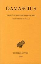 Couverture du livre « Traité des premiers principes Tome 1 ; de l'ineffable et de l'un » de Damascius aux éditions Belles Lettres
