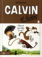 Couverture du livre « Calvin et Hobbes t.8 : elle est pas belle, la vie ? » de Bill Watterson aux éditions Hors Collection