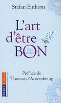 Couverture du livre « L'art d'être bon ; oser la gentillesse » de Stefan Einhorn aux éditions Pocket