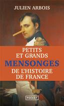 Couverture du livre « Petits et grands mensonges de l'histoire de France » de Julien Arbois aux éditions Pocket