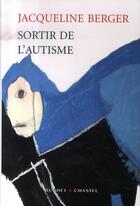 Couverture du livre « Sortir de l'autisme » de Jacqueline Berger aux éditions Buchet Chastel