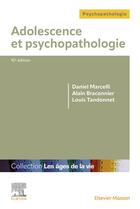 Couverture du livre « Adolescence et psychopathologie » de Daniel Marcelli et Alain Braconnier et Docteur Louis Tandonnet aux éditions Elsevier-masson