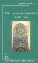 Couverture du livre « Jihad : un concept polysemique - et autres essais » de Abderrahim Lamchichi aux éditions L'harmattan