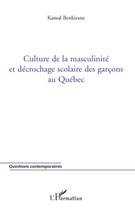 Couverture du livre « Culture de la masculinité et décrochage scolaire des garçons au Québec » de Kamal Benkirane aux éditions L'harmattan