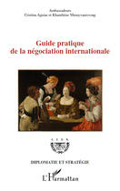 Couverture du livre « Guide pratique de la négociation internationale » de Cristina Aguiar et Khamliene Nhouyvanisvong aux éditions L'harmattan