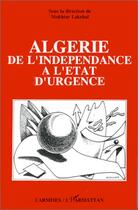 Couverture du livre « Algérie, de l'indépendance à l'état d'urgence » de Mokhtar Lakehal aux éditions Editions L'harmattan