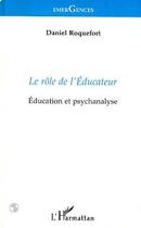 Couverture du livre « Le rôle de l'éducateur » de Daniel Roquefort aux éditions Editions L'harmattan