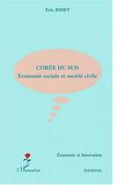 Couverture du livre « Corée du sud : économie sociale et société civile » de Eric Bidet aux éditions Editions L'harmattan