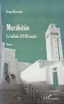 Couverture du livre « Murabitun ; la ballade d'el m'zoughi » de Esma Harrouch aux éditions Editions L'harmattan