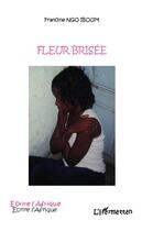 Couverture du livre « Fleur brisée » de Francine Ngo Iboum aux éditions Editions L'harmattan