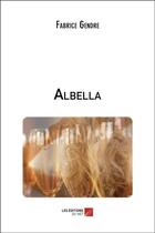 Couverture du livre « Albella » de Fabrice Gendre aux éditions Editions Du Net