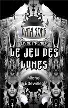 Couverture du livre « Data song ; le jeu des lunes » de Ettewiller Michel aux éditions Books On Demand