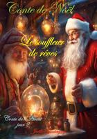 Couverture du livre « Conte de Noël : Le souffleur de rêves » de Joëlle Goutagny aux éditions Books On Demand