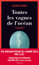 Couverture du livre « Toutes les vagues de l'océan » de Victor Del Arbol aux éditions Editions Actes Sud