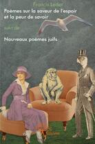 Couverture du livre « Poèmes sur la saveur de l'espoir et la peur de savoir ; nouveaux poèmes juifs » de Francis Leder aux éditions Edilivre