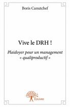 Couverture du livre « Vive le DRH ! » de Boris Canutchef aux éditions Edilivre