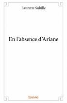 Couverture du livre « En l'absence d'Ariane » de Laurette Subille aux éditions Edilivre