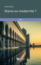 Couverture du livre « Sharia ou modernité ? » de Khaled Ridha aux éditions Publibook