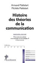 Couverture du livre « Histoire des théories de la communication (4e édition) » de Michele Mattelart et Armand Mattelart aux éditions La Decouverte