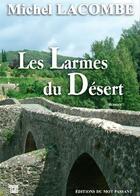 Couverture du livre « Les larmes du désert » de Michel Lacombe aux éditions Editions Du Mot Passant