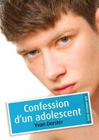 Couverture du livre « Confession d'un adolescent (érotique gay) » de Yvan Dorster aux éditions Textes Gais