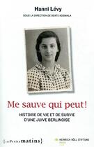 Couverture du livre « Me sauve qui peut ! histoire de vie et de survie d'une Juive berlinoise » de Hanni Levy aux éditions Les Petits Matins