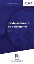 Couverture du livre « Aide memoire du patrimoine 2023 » de Redaction Francis Le aux éditions Lefebvre