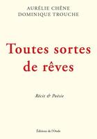 Couverture du livre « Toutes sortes de rêves » de Dominique Trouche et Aurelie Chene aux éditions De L'onde