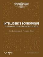 Couverture du livre « L'intelligence économique ; la grammaire de la stratégie du XXIe siècle » de Eric Delbecque et Francois Rimet aux éditions Uppr