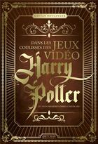 Couverture du livre « Dans les coulisses des jeux video harry potter » de Boulanger Gaetan aux éditions Pix'n Love