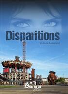Couverture du livre « Disparitions » de Yvonne Andurand aux éditions Chloe Des Lys