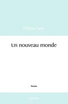 Couverture du livre « Un nouveau monde » de Lewi Philippe aux éditions Edilivre