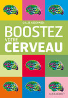 Couverture du livre « Boostez votre cerveau » de Gilles Azzopardi aux éditions Marabout