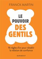 Couverture du livre « Le pouvoirs des gentils » de Franck Martin aux éditions Marabout